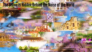 Screenshot of the game. A heavily-saturated, grainy collage of different photographs, with the text 'The Devine is Hidden Behind the Noise of the World' in the top left corner.